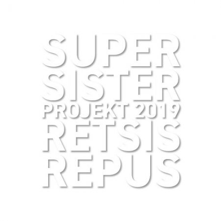 SUPERSISTER - SUPERSISTER PROJEKT 2019: RETSIS REPUS 2019